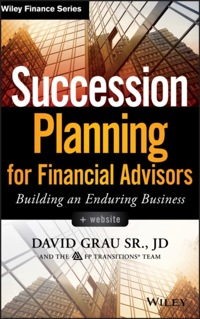 Book cover of: Succession Planning for Financial Advisors, + Website. By: David Grau Sr.