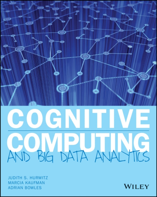 Book cover of: Cognitive Computing and Big Data Analytics. By: Judith Hurwitz