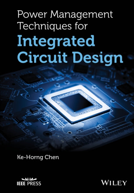 Book cover of: Power Management Techniques for Integrated Circuit Design. By: Ke-Horng Chen
