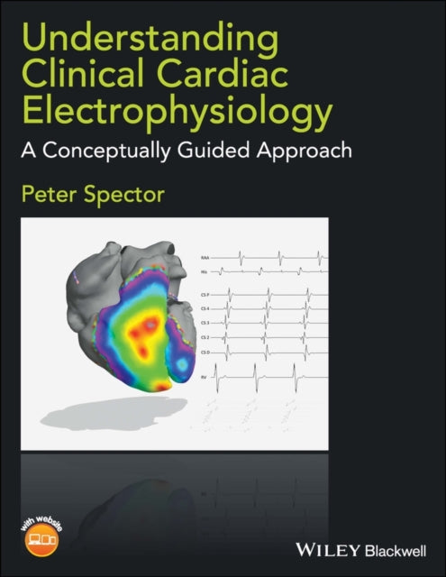 Book cover of: Understanding Clinical Cardiac Electrophysiology. By: Peter Spector