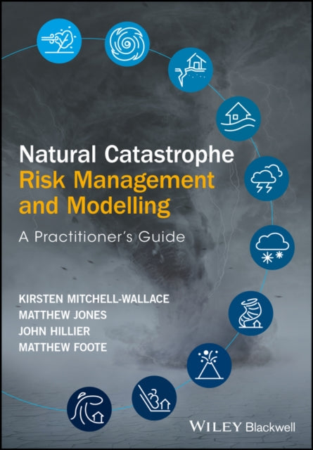 Book cover of: Natural Catastrophe Risk Management and Modelling. By: Kirsten Mitchell-Wallace