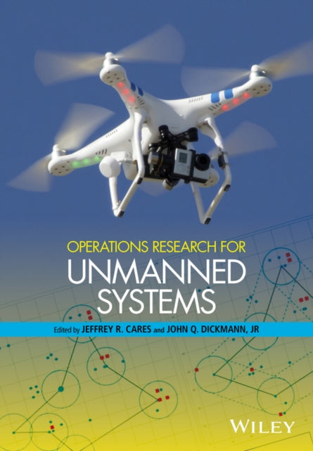 Book cover of: Operations Research for Unmanned Systems. By: Jeffrey R. Cares