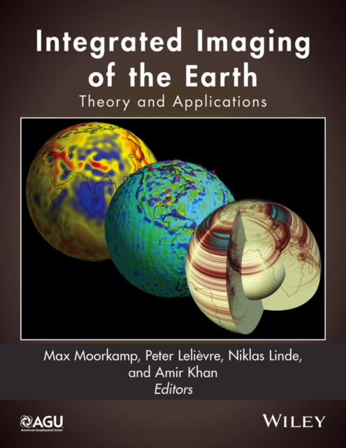 Book cover of: Integrated Imaging of the Earth. By: Max Moorkamp