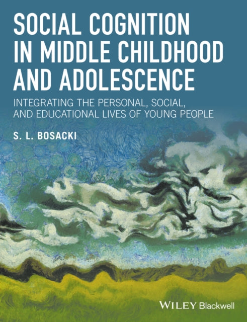 Book cover of: Social Cognition in Middle Childhood and Adolescence. By: Sandra Bosacki