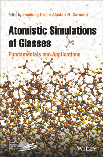 Book cover of: Atomistic Simulations of Glasses. By: Jincheng Du