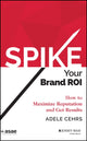Book cover of: Spike your Brand ROI. By: Adele Cehrs
