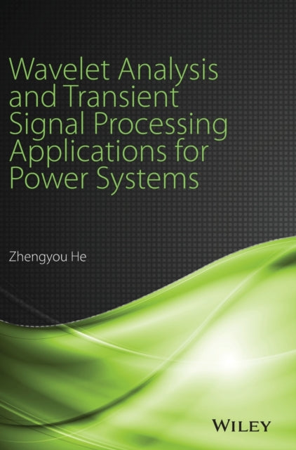 Book cover of: Wavelet Analysis and Transient Signal Processing Applications for Power Systems. By: Zhengyou He