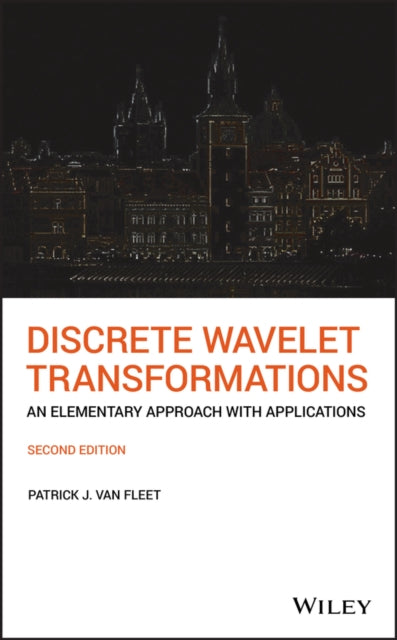 Book cover of: Discrete Wavelet Transformations. By: Patrick J. Van Fleet