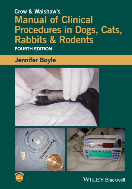 Book cover of: Crow and Walshaw's Manual of Clinical Procedures in Dogs, Cats, Rabbits and Rodents. By: Jennifer E. Boyle