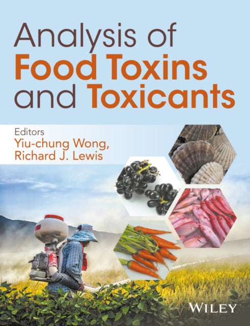 Book cover of: Analysis of Food Toxins and Toxicants, 2 Volume Set. By: Yiu-Chung Wong