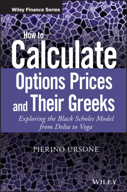 Book cover of: How to Calculate Options Prices and Their Greeks. By: Pierino Ursone