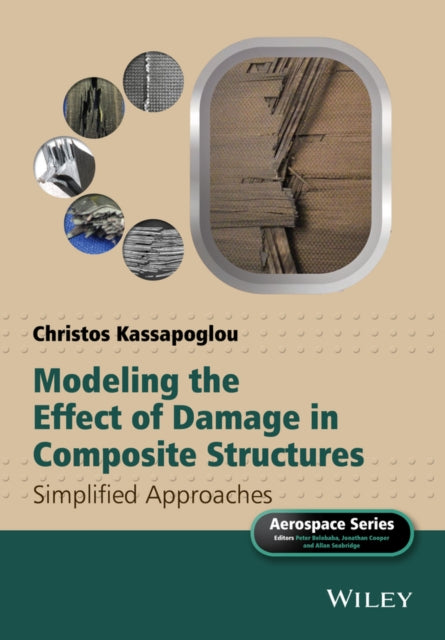 Book cover of: Modeling the Effect of Damage in Composite Structures. By: Christos Kassapoglou