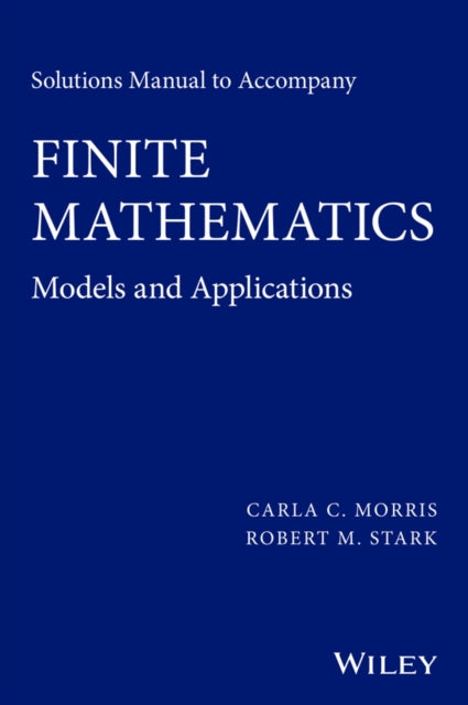 Book cover of: Solutions Manual to accompany Finite Mathematics. By: Carla C. Morris