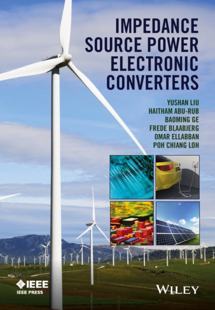 Book cover of: Impedance Source Power Electronic Converters. By: Yushan Liu