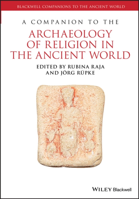 Book cover of: Companion to the Archaeology of Religion in the Ancient World. By: Rubina Raja