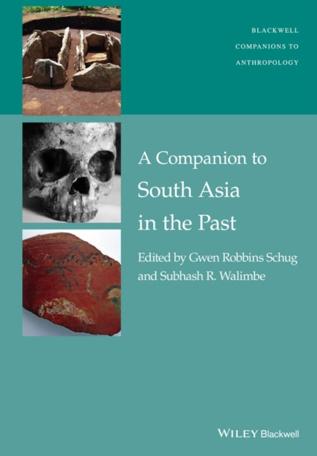 Book cover of: Companion to South Asia in the Past. By: Gwen Robbins Schug