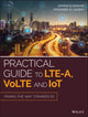 Book cover of: Practical Guide to LTE-A, VoLTE and IoT. By: Ayman ElNashar