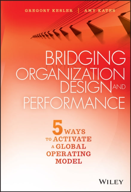 Book cover of: Bridging Organization Design and Performance. By: Amy Kates