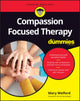 Book cover of: Compassion Focused Therapy For Dummies. By: Mary Welford