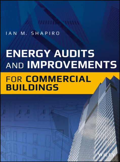 Book cover of: Energy Audits and Improvements for Commercial Buildings. By: Ian M. Shapiro