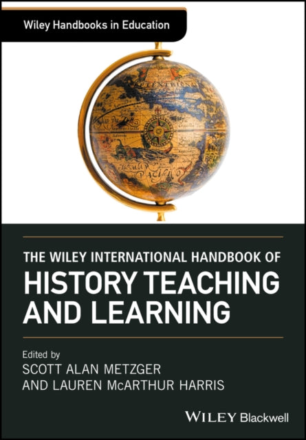 Book cover of: Wiley International Handbook of History Teaching and Learning. By: Scott Alan Metzger