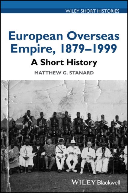 Book cover of: European Overseas Empire, 1879 - 1999. By: Matthew G. Stanard