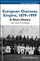 Book cover of: European Overseas Empire, 1879 - 1999. By: Matthew G. Stanard