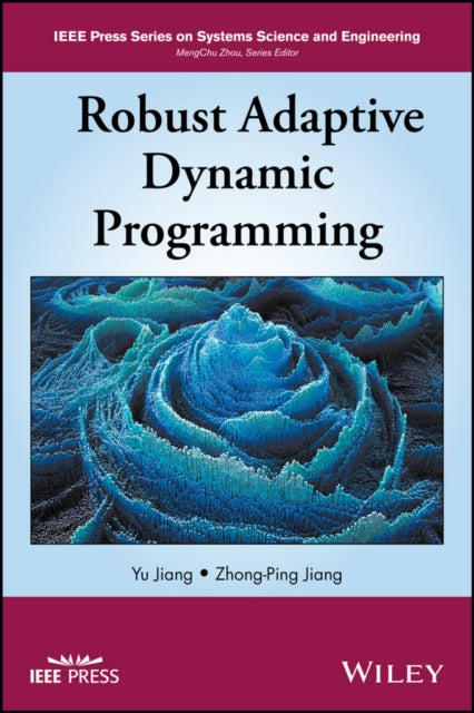 Book cover of: Robust Adaptive Dynamic Programming. By: Yu Jiang
