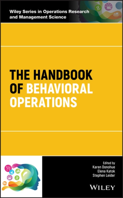 Book cover of: Handbook of Behavioral Operations. By: Karen Donohue