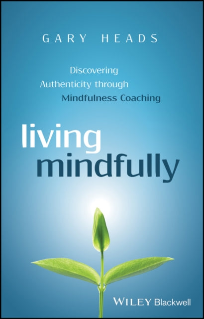 Book cover of: Living Mindfully. By: Gary Heads