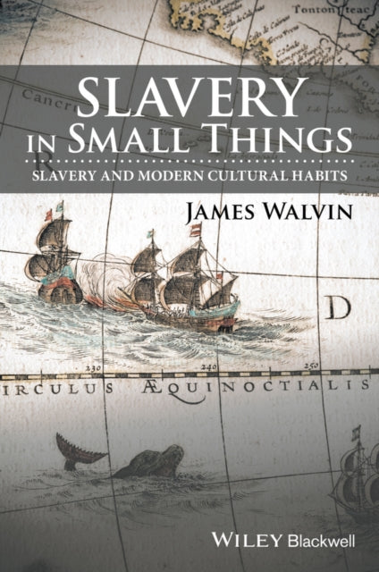 Book cover of: Slavery in Small Things. By: James Walvin