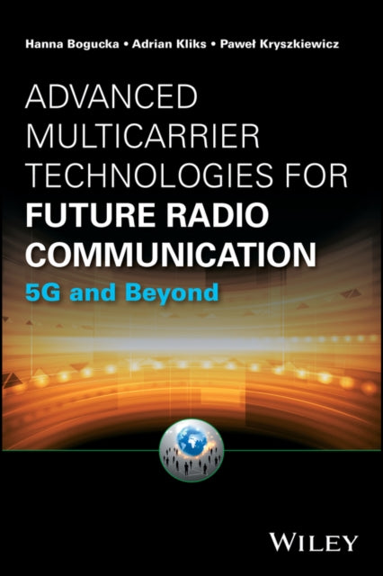 Book cover of: Advanced Multicarrier Technologies for Future Radio Communication. By: Hanna Bogucka