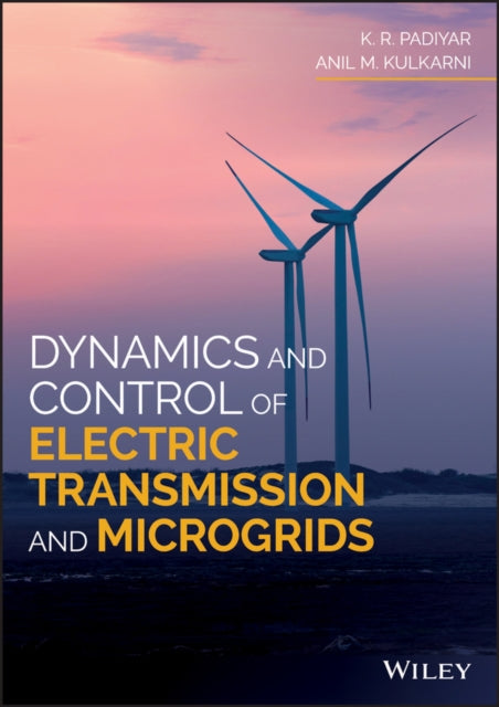 Book cover of: Dynamics and Control of Electric Transmission and Microgrids. By: K. R. Padiyar