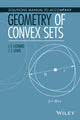 Book cover of: Solutions Manual to Accompany Geometry of Convex Sets. By: I. E. Leonard