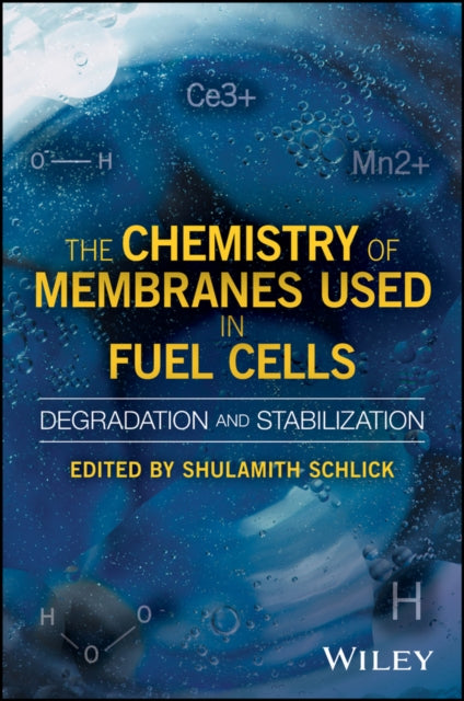 Book cover of: Chemistry of Membranes Used in Fuel Cells. By: Shulamith Schlick