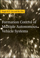 Book cover of: Formation Control of Multiple Autonomous Vehicle Systems. By: Hugh H. T. Liu