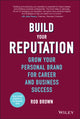 Book cover of: Build Your Reputation. By: Rob Brown