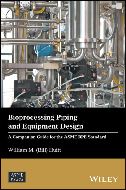 Book cover of: Bioprocessing Piping and Equipment Design. By: William M. (Bill) Huitt