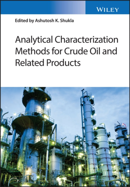 Book cover of: Analytical Characterization Methods for Crude Oil and Related Products. By: Ashutosh K. Shukla