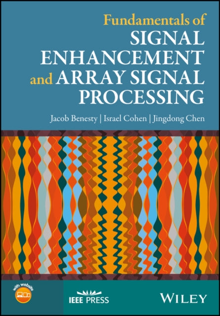 Book cover of: Fundamentals of Signal Enhancement and Array Signal Processing. By: Jacob Benesty