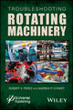 Book cover of: Troubleshooting Rotating Machinery. By: Robert X. Perez