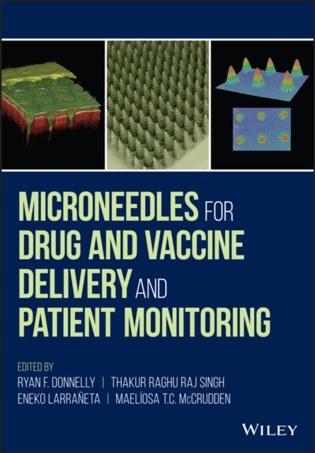 Book cover of: Microneedles for Drug and Vaccine Delivery and Patient Monitoring. By: Ryan F. Donnelly