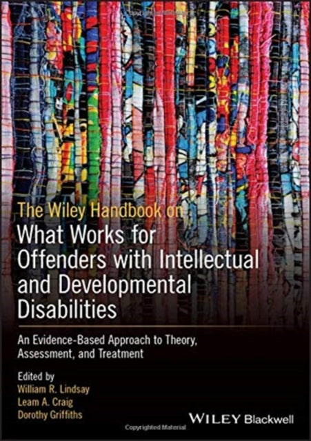 Book cover of: Wiley Handbook on What Works for Offenders with Intellectual and Developmental Disabilities. By: William R. Lindsay