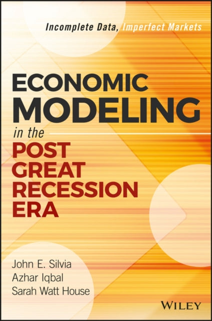 Book cover of: Economic Modeling in the Post Great Recession Era. By: John E. Silvia