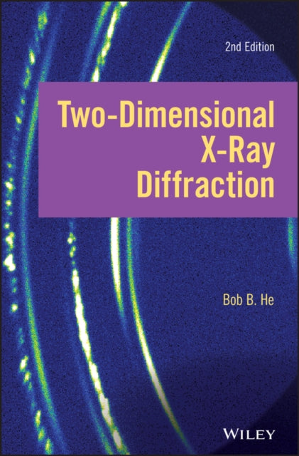 Book cover of: Two-dimensional X-ray Diffraction. By: Bob B. He