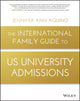 Book cover of: International Family Guide to US University Admissions. By: Jennifer Ann Aquino