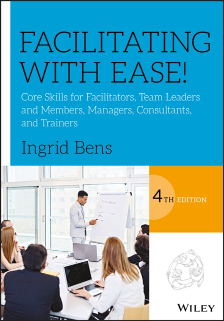 Book cover of: Facilitating with Ease!. By: Ingrid Bens