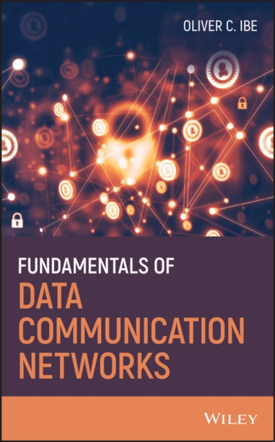 Book cover of: Fundamentals of Data Communication Networks. By: Oliver C. Ibe