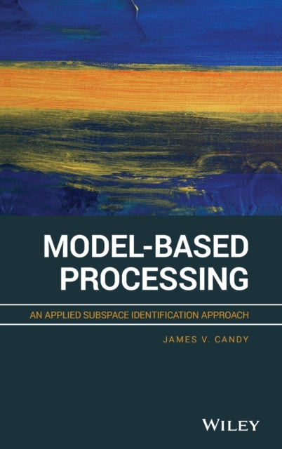 Book cover of: Model-Based Processing. By: James V. Candy