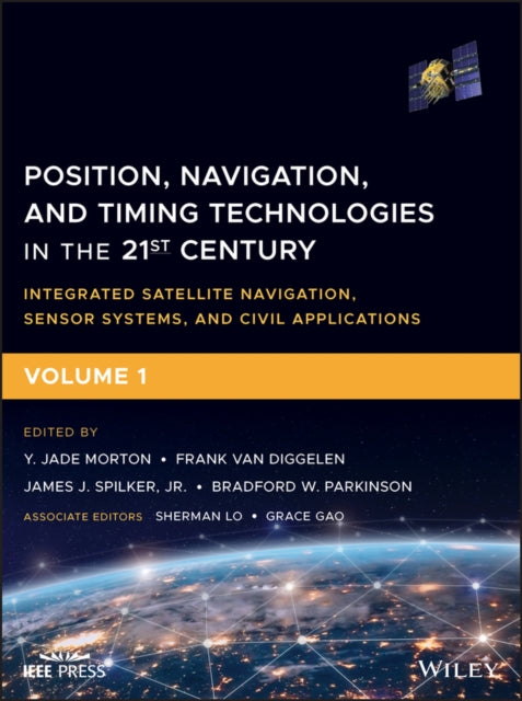 Book cover of: Position, Navigation, and Timing Technologies in the 21st Century. By: Frank van Diggelen